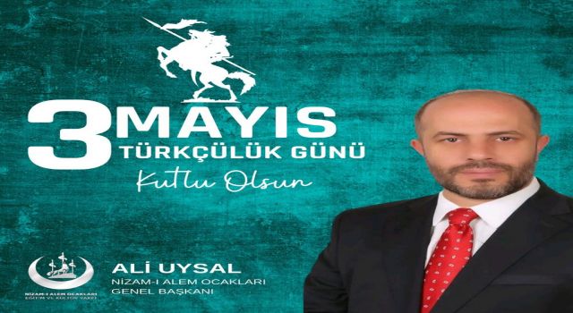 GENEL BAŞKAN ALİ UYSAL TÜRKÇÜLÜK GÜNÜNÜ KUTLADI