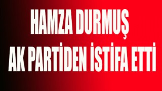 Meclis Üyesi Durmuş Partisinden İstifa Etti