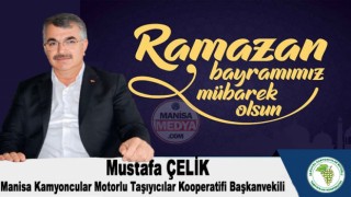Manisa Kamyoncular Motorlu Taşıyıcılar Kooperatifi Başkanvekili Mustafa Çelik  Ramazan Bayramını Kutladı