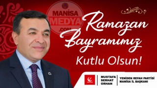 Yeniden Refah Partisi Manisa İl Başkanı  Mustafa Serhat Orhan Ramazan Bayramını Kutladı
